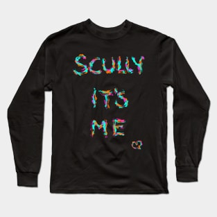 Scully it's me Long Sleeve T-Shirt